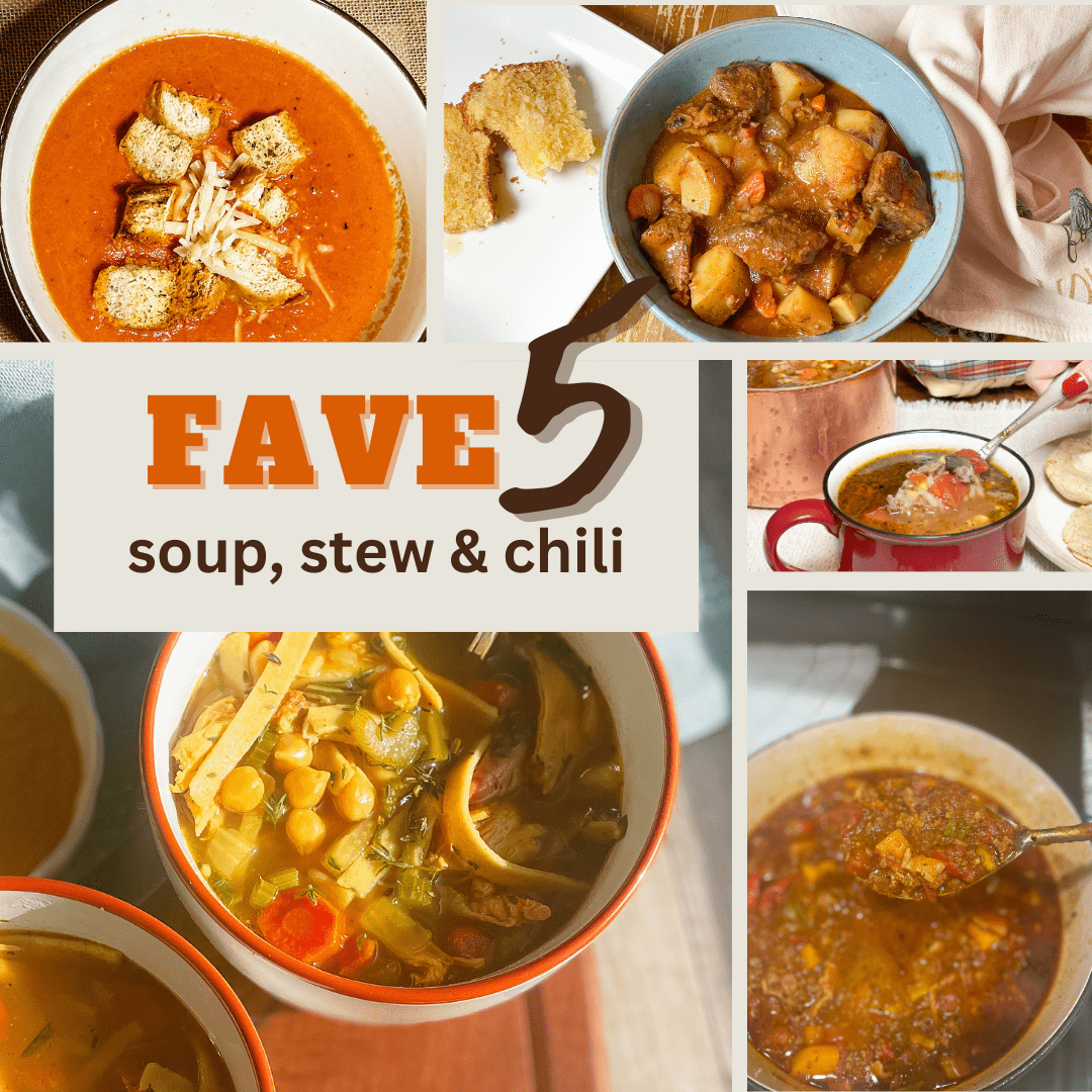 My Top Five All-Time Favorite Soups, Stews and Chili